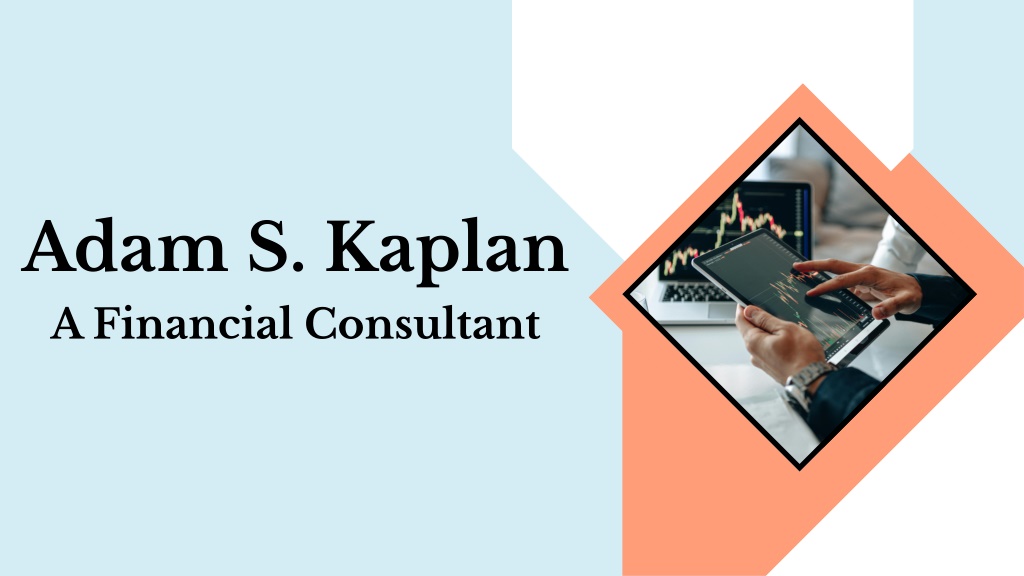PPT - Adam S. Kaplan - A Financial Consultant PowerPoint Presentation ...