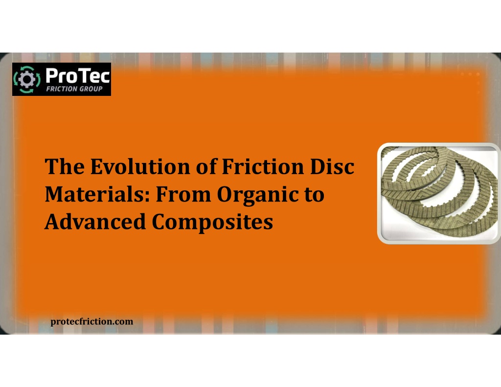 PPT - The Evolution of Friction Disc Materials From Organic to Advanced ...