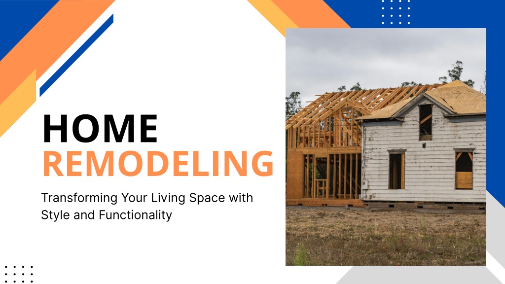 PPT - Home Remodeling Transforming Your Living Space with Style and ...