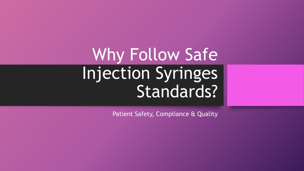 PPT - Why Follow Safe Injection Syringes Standards PowerPoint ...