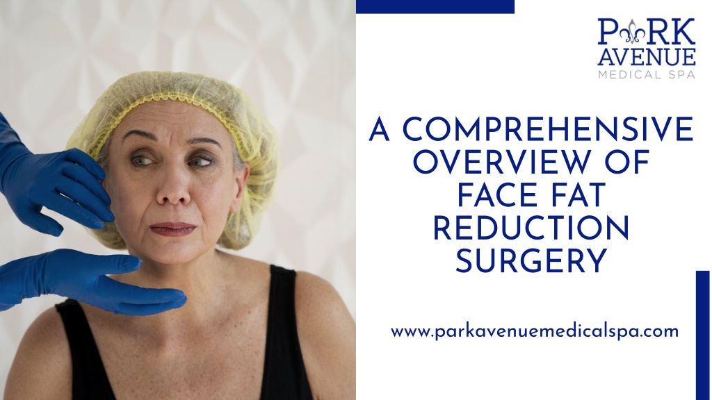 PPT - A Comprehensive Overview of Face Fat Reduction Surgery PowerPoint ...