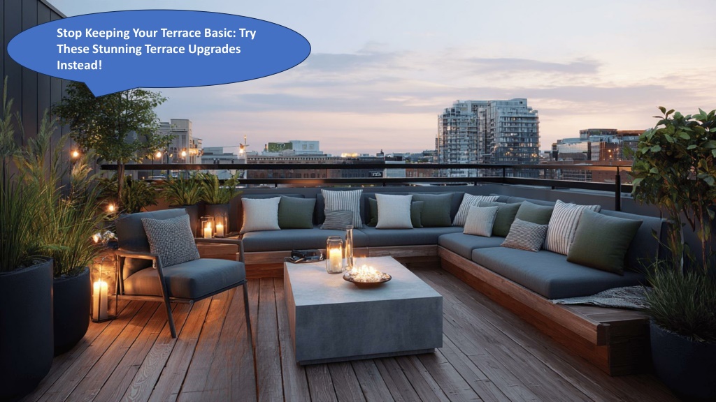 Basic Terrace PPT - Stop Keeping Your Terrace Basic: Stunning Upgrade Ideas You’ll ...